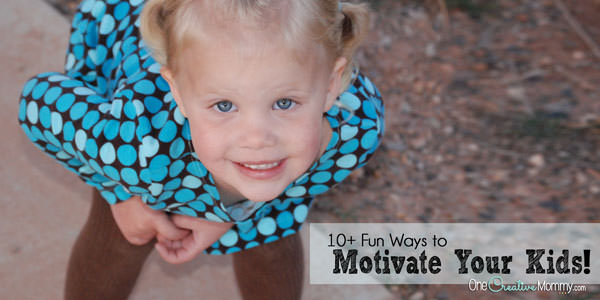 10+ Fun Ways to Motivate Kids {OneCreativeMommy.com}